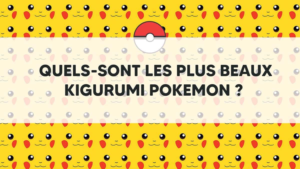 Quels-sont les plus beaux Kigurumi Pokemon ?