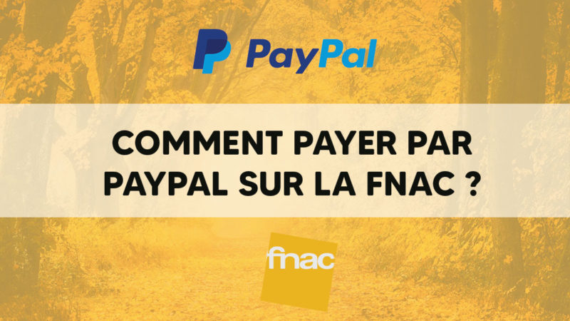 Comment payer par PayPal sur la Fnac ?
