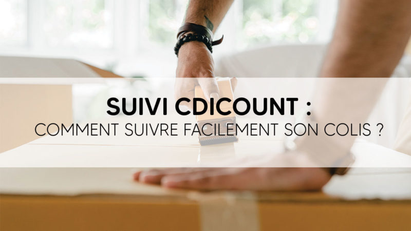 Suivi Cdiscount comment suivre facilement son colis