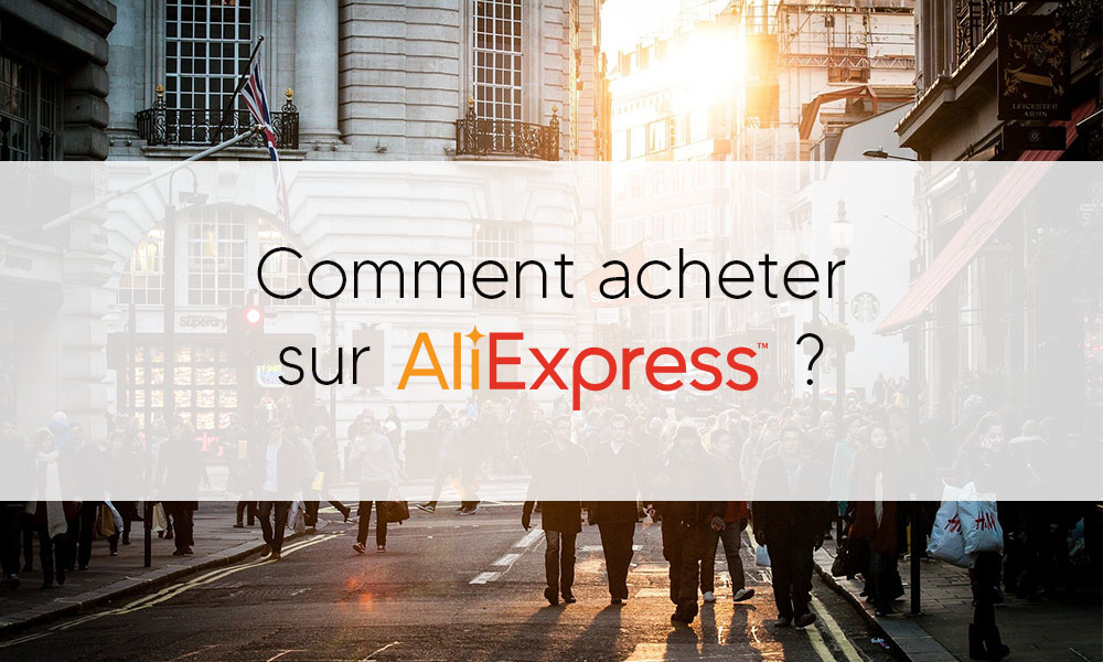 Comment acheter sur AliExpress ?
