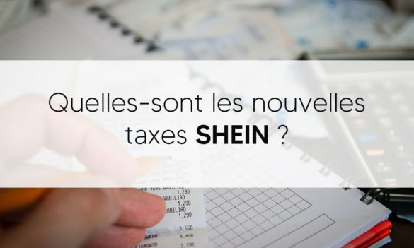 Quelles-sont les nouvelles taxes SHEIN