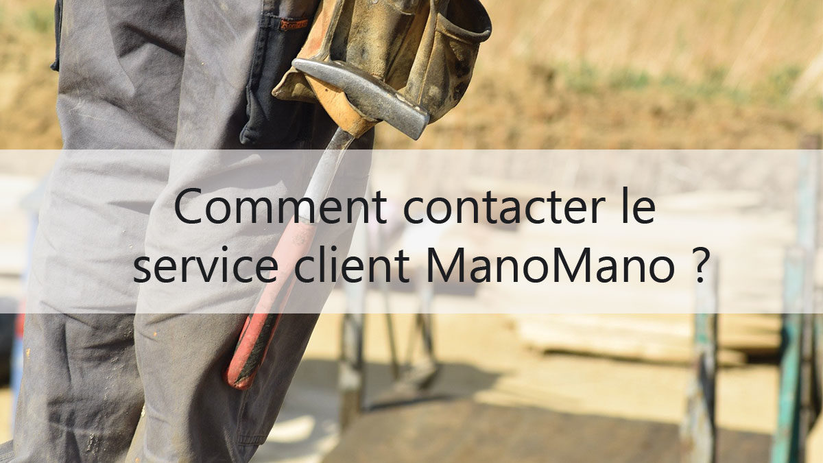 Comment contacter le service client ManoMano ?