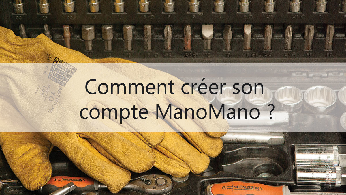 Comment créer un compte sur ManoMano ?