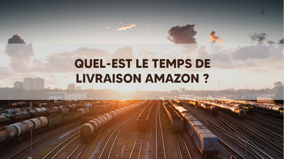 Quel-est le temps de livraison Amazon ?