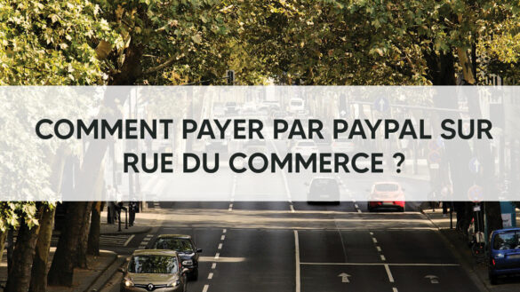 Comment payer par PayPal sur Rue du Commerce ?