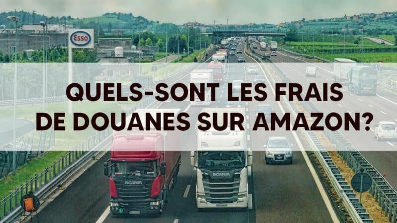 Quels-sont les frais de douanes sur Amazon