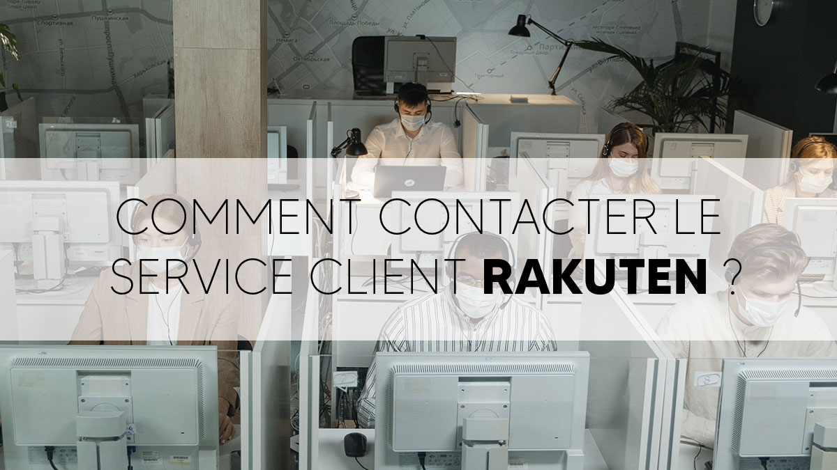 Comment contacter le service client Rakuten ?