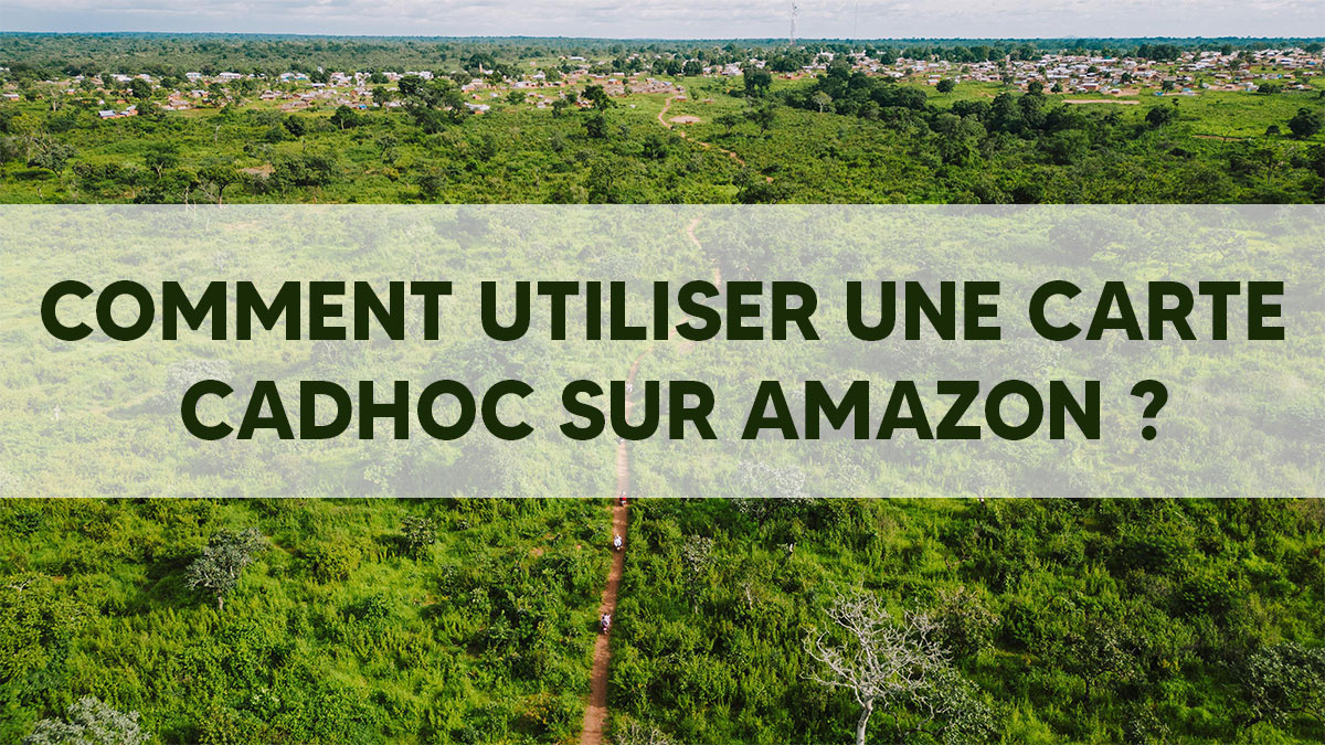 Comment utiliser une carte Cadhoc sur Amazon ?