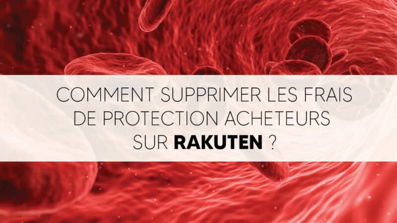 Comment supprimer les frais de protection acheteurs sur Rakuten