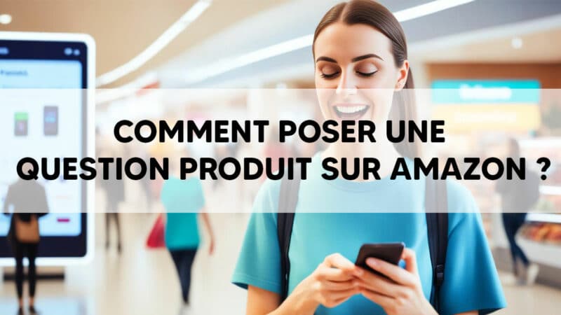 Comment poser une question produit sur Amazon