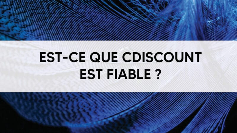 Est-ce que Cdiscount est fiable