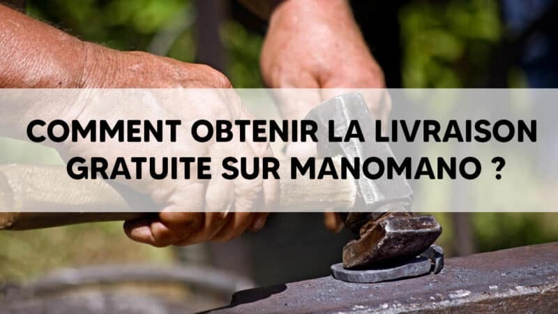 Comment obtenir la livraison gratuite sur ManoMano ?