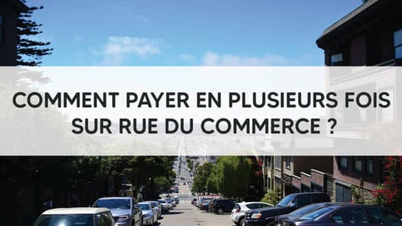 Comment payer en plusieurs fois sur Rue du Commerce