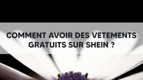 Comment avoir des vêtements gratuits sur SHEIN ?