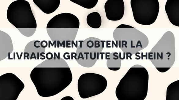 Comment obtenir la livraison gratuite sur SHEIN