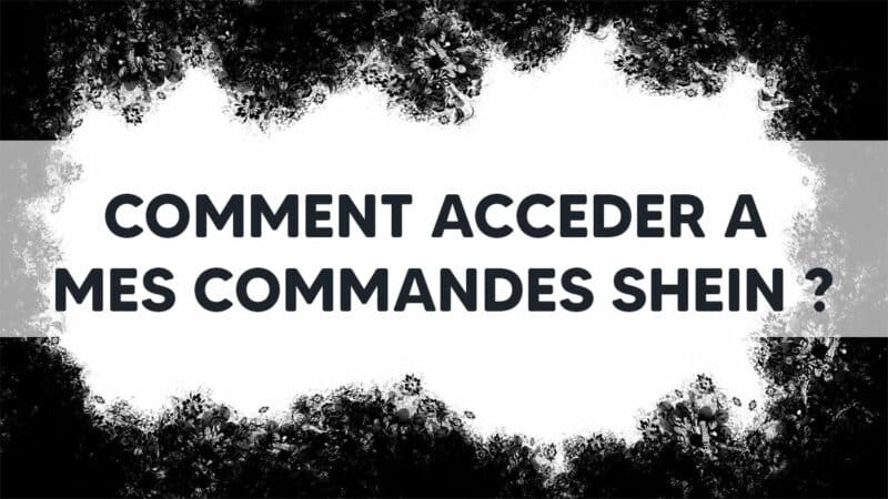 Comment accéder à mes commandes SHEIN